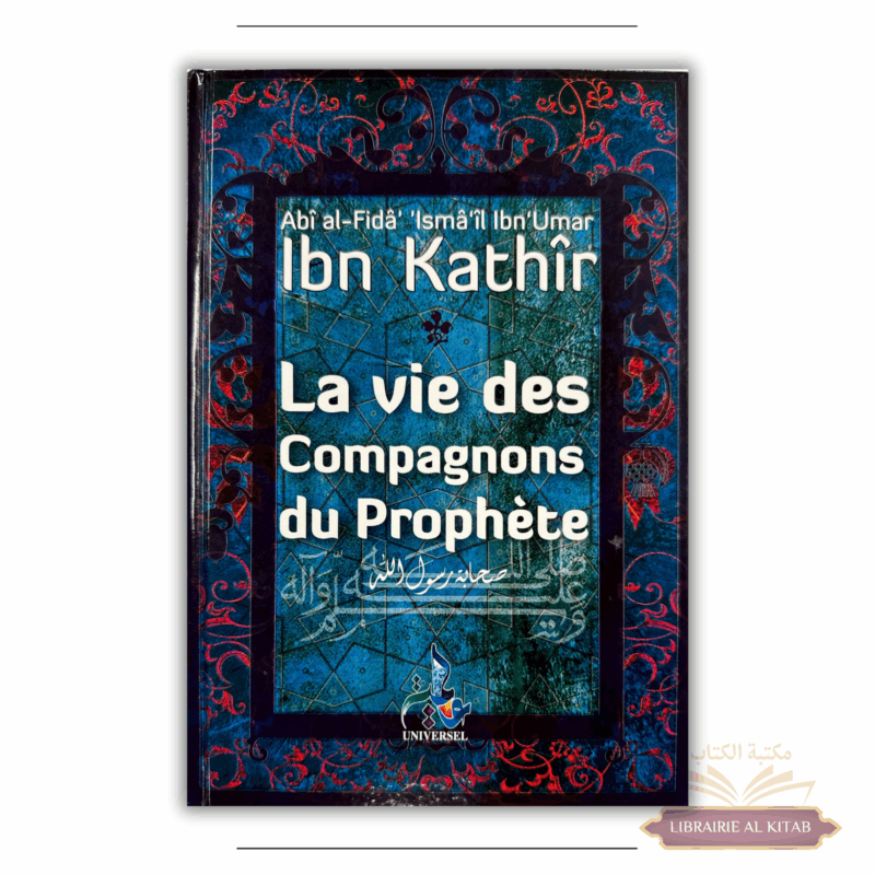 La vie des Compagnons du Prophète - ibn Kathir - Universel