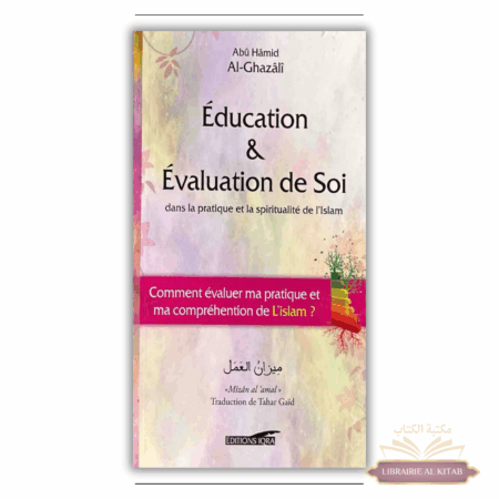 Éducation & Évaluation de soi dans la pratique et la spiritualité de l’Islam, de Abû Hâmid Al-Ghazâlî - Iqra