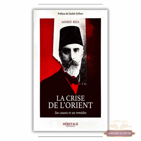 La crise de l'Orient - Ahmed Riza - Héritage