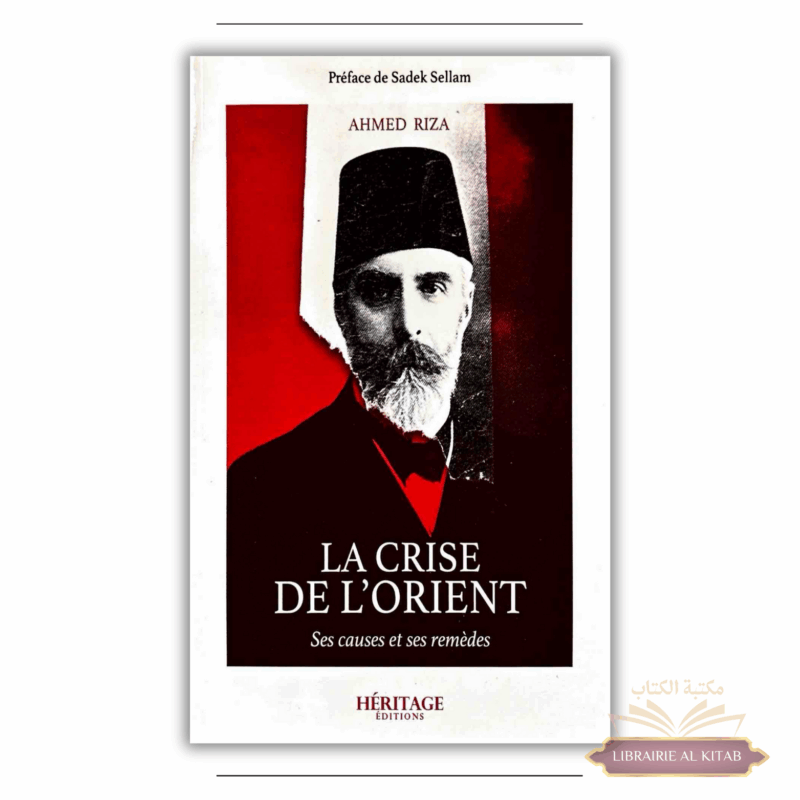 La crise de l'Orient - Ahmed Riza - Héritage
