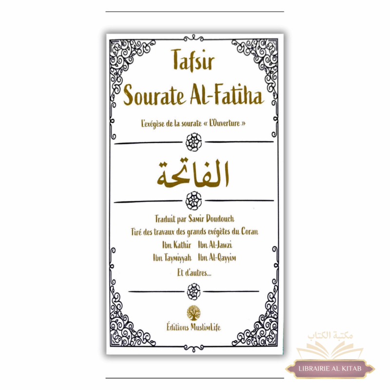 Tafsir Sourate Al-Fatiha - Tiré des grands exégètes du Coran - MuslimLife