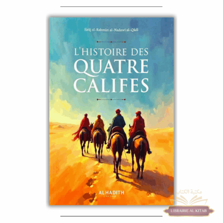 L'histoire des quatre califes - Cheikh Sirâj al-Rahmân - Al Hadith