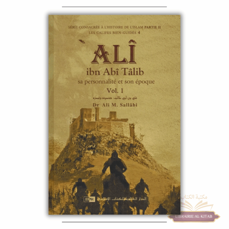 Ali Ibn Abî Tâlib - Sa personnalité et son époque (2 Volumes) - Les Califes Bien Guidés - Dr. Ali M. Sallabi - IIPH