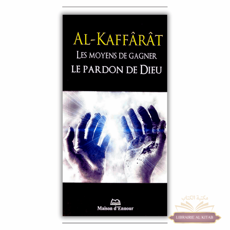 Kaffarat - Les moyens de gagner le Pardon de Dieu