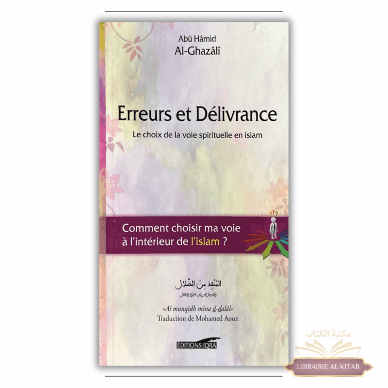 Erreurs et Délivrance (Le choix de la voie spirituelle en islam), de Abû Hâmid Al-Ghazâlî