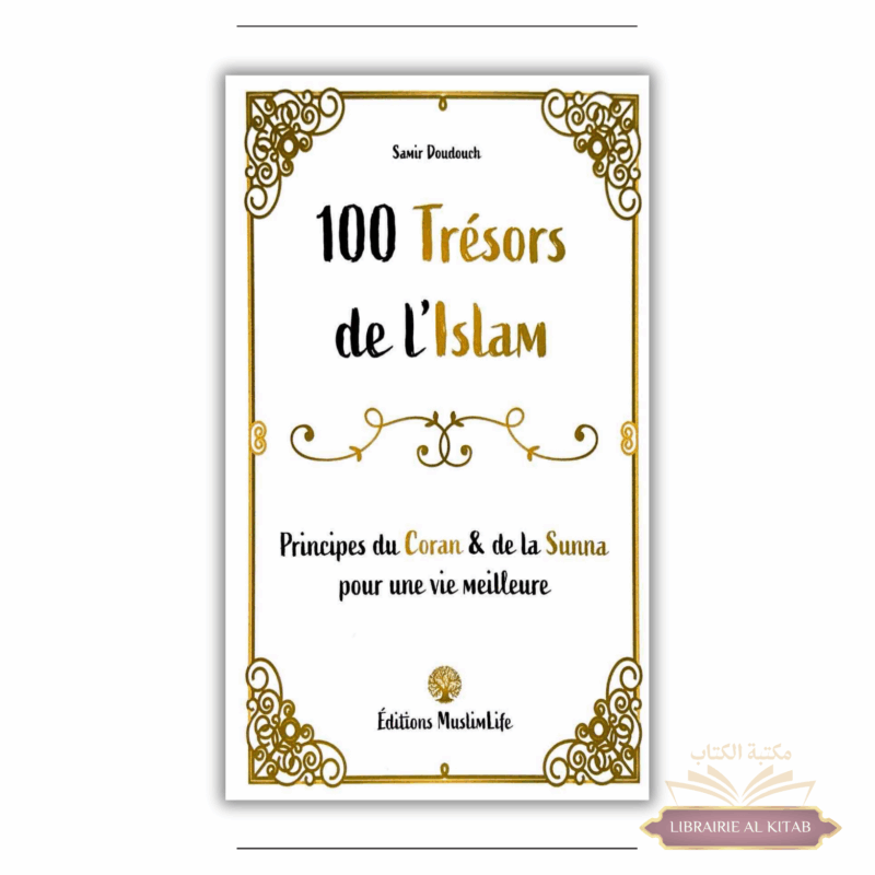 100 trésors de l'Islam - Principes du Coran et de la Sunna - Samir Doudouch - Muslimlife