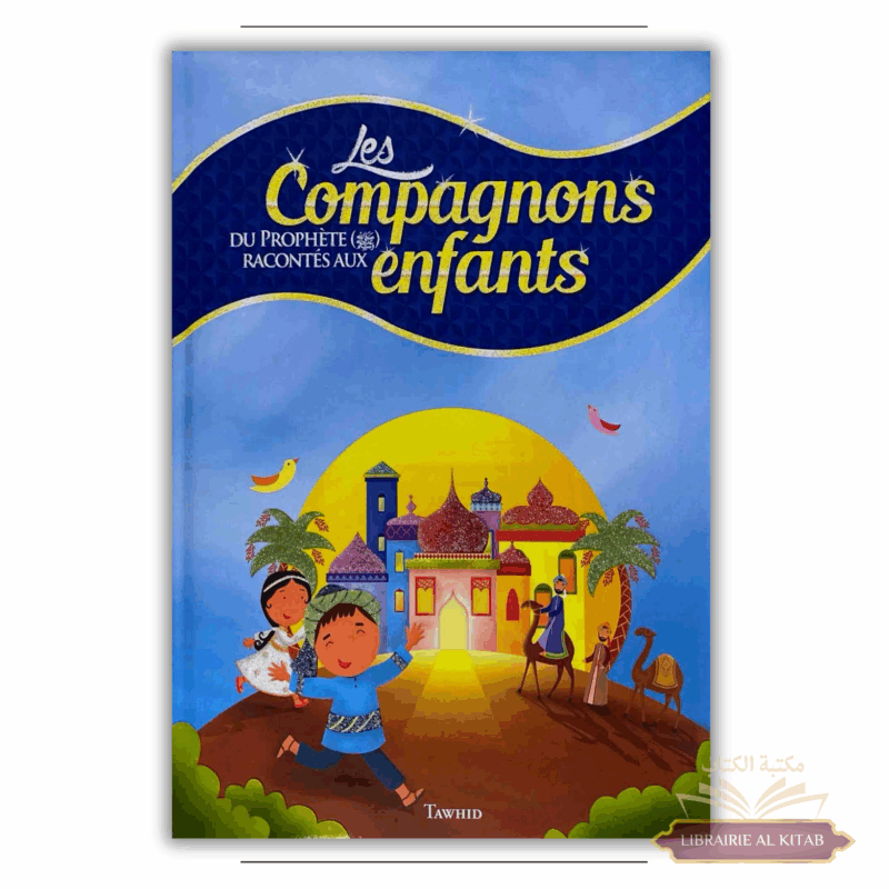 Les compagnons du Prophète racontés aux enfants - Tawhid
