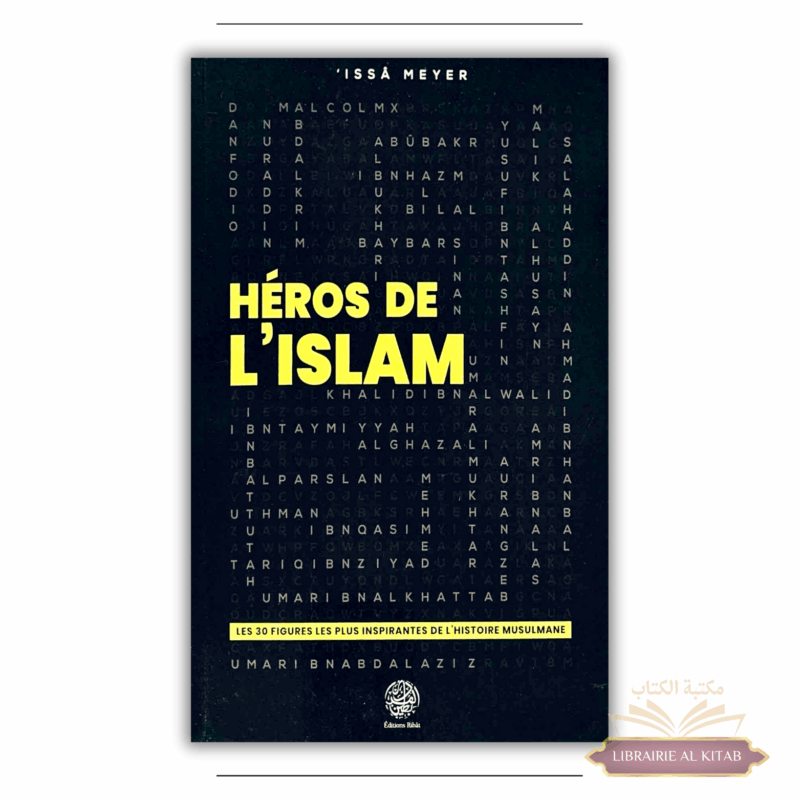 Héros de l'Islam - Les 30 Figures les plus Inspirantes - Issâ Meyer - Ribât