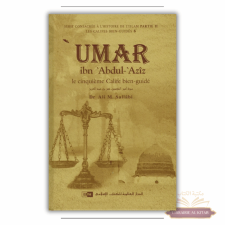 'Umar Ibn 'Abdul-'Azîz - Sa personnalité et son époque - Les Califes Bien Guidés - Dr. Ali M. Sallabi - IIPH