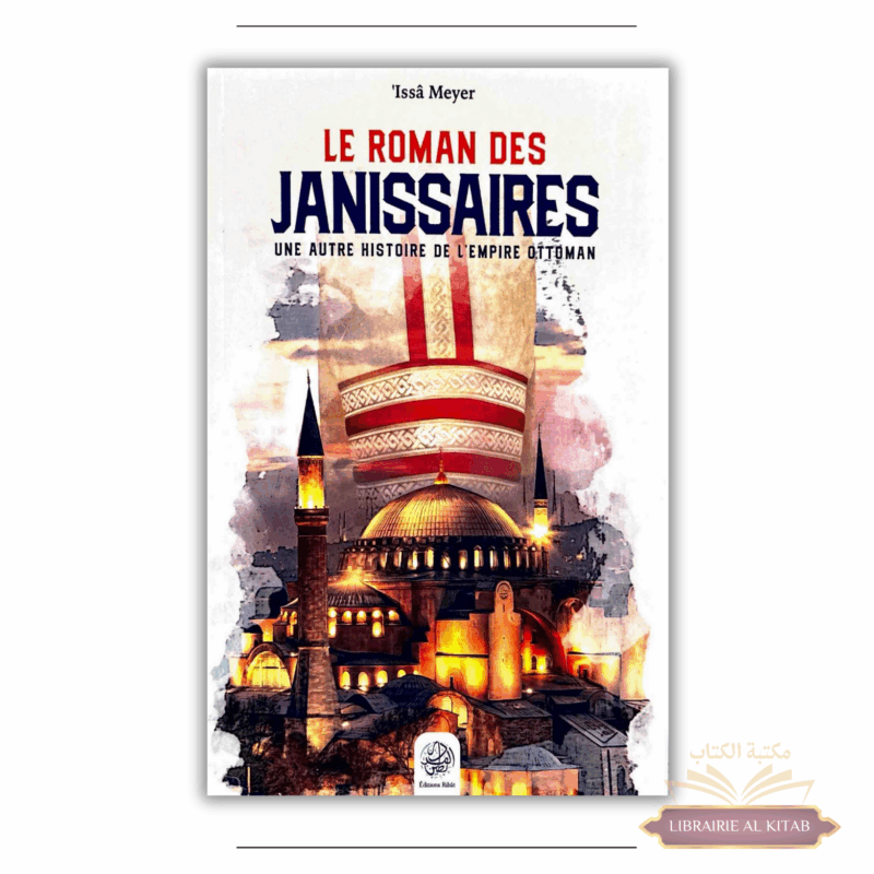 Le Roman des Janissaires (4ème édition) - 'Issâ Meyer - Ribât