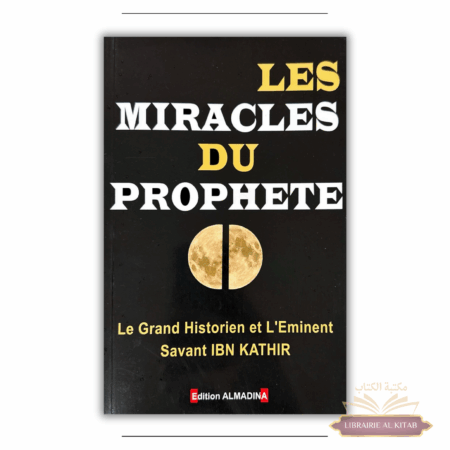 Les miracles du Prophète - Ibn Kathir - Al Madina