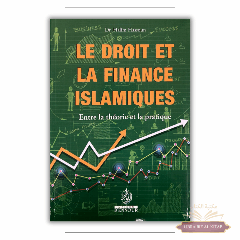Le droit et la finance islamique entre la théorie et la pratique - Maison d'Ennour