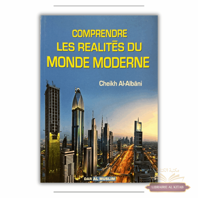 Comprendre les réalités du monde moderne - Cheikh Al-Albani - Dar Al Muslim
