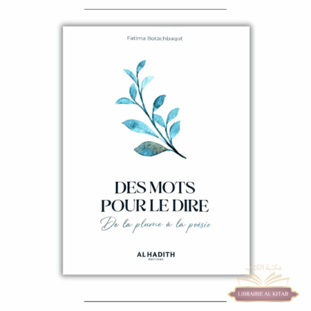 Des mots pour le dire de la plume à la poésie - Fatima Botachbaqut - Al Hadith