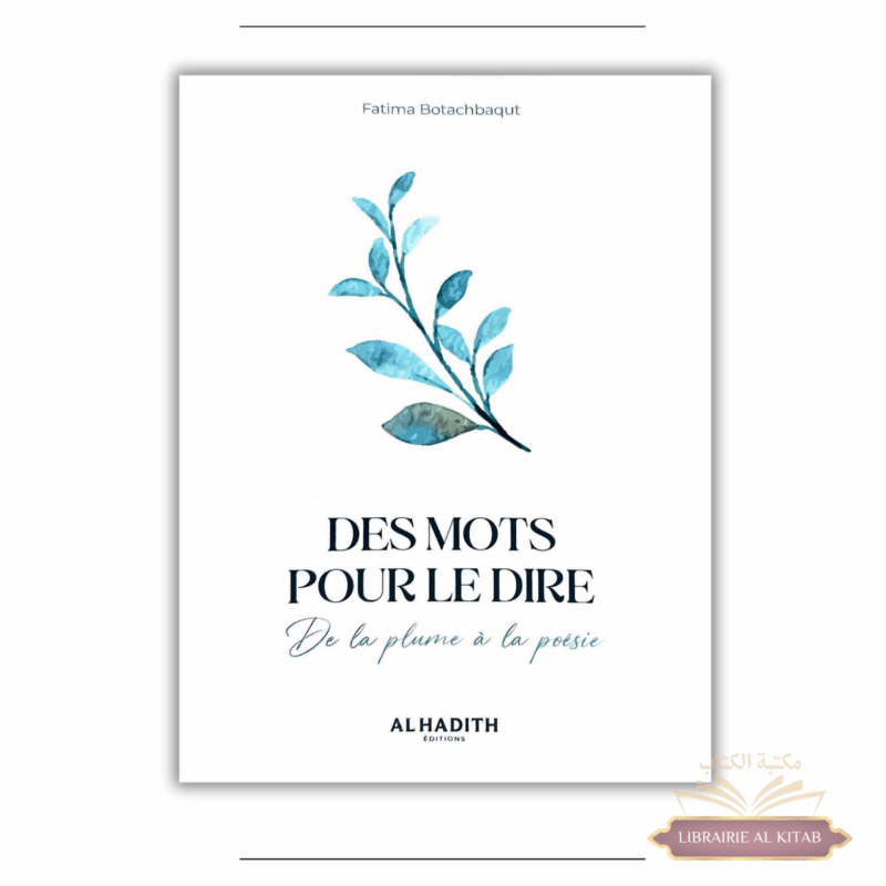 Des mots pour le dire de la plume à la poésie - Fatima Botachbaqut - Al Hadith