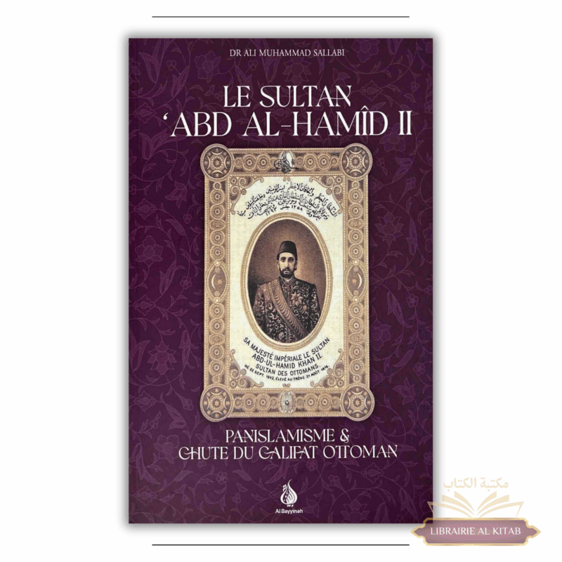 Le Sultan Abd Al-Hamid II - Panislamisme & chute du Califat Ottoman - al Bayyinah