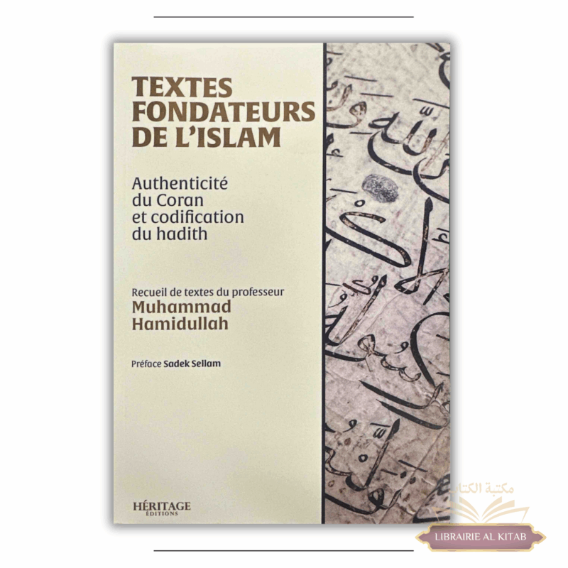 Textes fondateurs de l'islam : authenticité du Coran & codification du hadith - Muhammad Hamidullah - Héritage