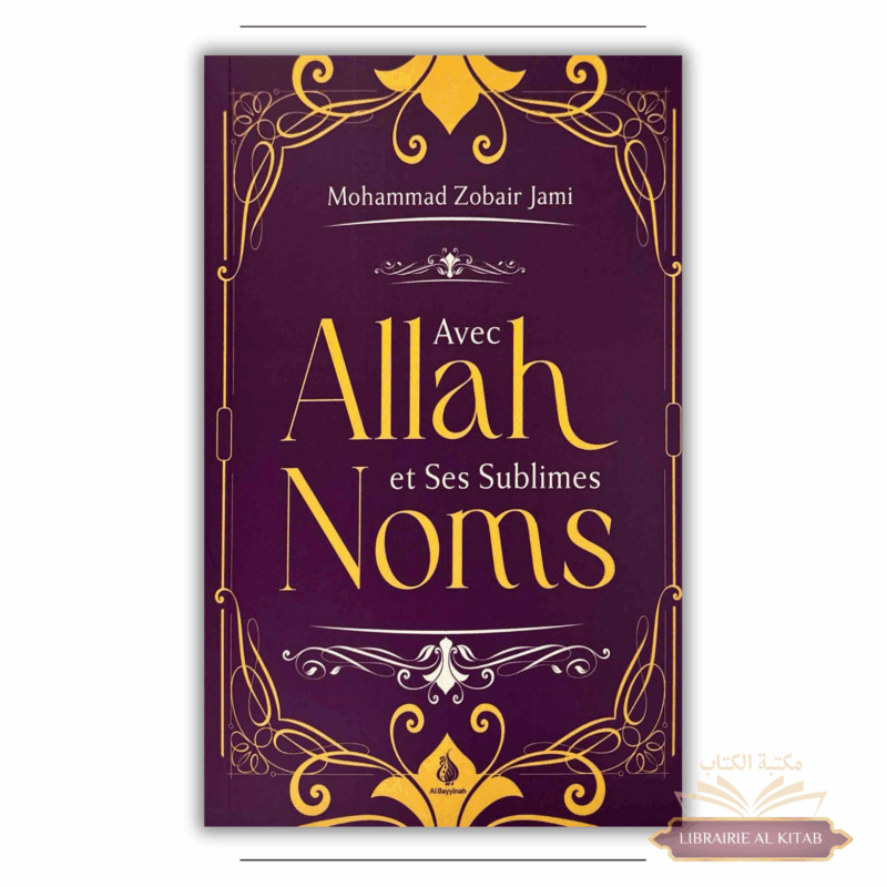 Avec Allah et Ses sublimes noms - Mohammed Zobair Jami - Al Bayyinah