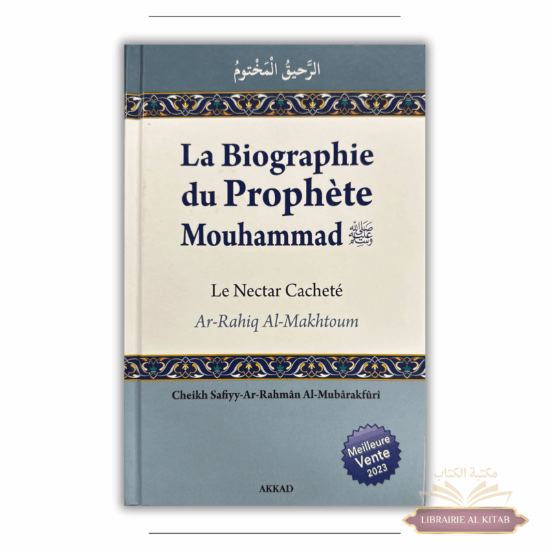 Le Nectar Cacheté - Biographie du Prophète Muhammad - Akkad