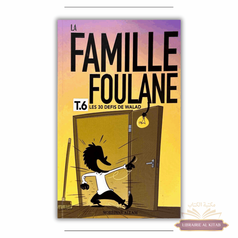 La Famille Foulane (Tome 6) : Les 30 défis de Walad - Norédine Allam - Bdouin
