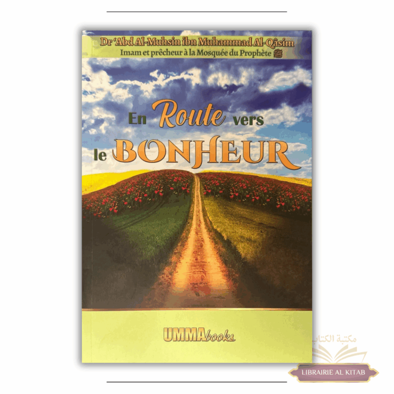 En route vers le bonheur - Dr Abd al-Muhsin ibn Muhammad al-Qasim - UmmaBooks