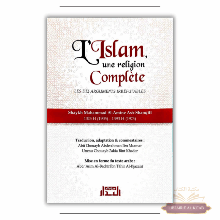 L'Islam une religion complète - Les dix arguments irréfutables - Shaykh Ash-Shanqîtî - Albidar