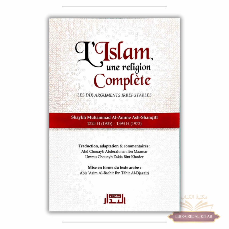 L'Islam une religion complète - Les dix arguments irréfutables - Shaykh Ash-Shanqîtî - Albidar
