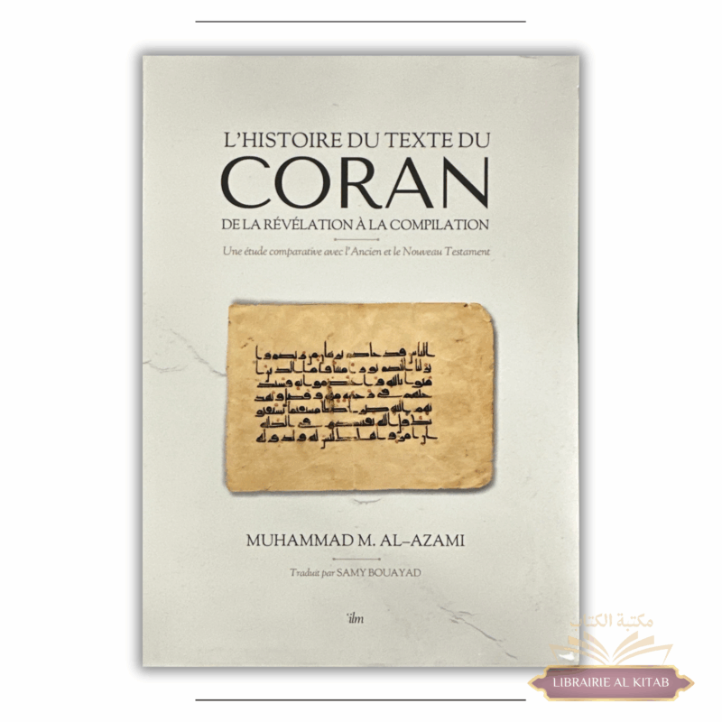 L’histoire du texte du Coran : de la révélation à la compilation - étude comparative avec la Bible - 'ilm