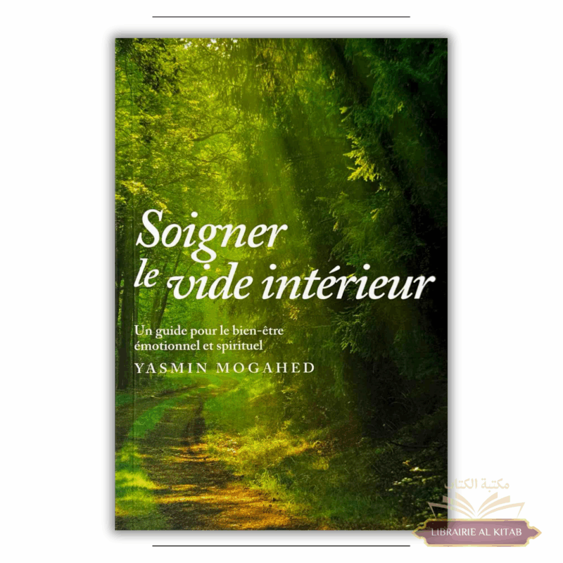 Soigner le vide intérieur - Guide pour un bien-être spirituel et émotionnel - Yasmin Mogahed