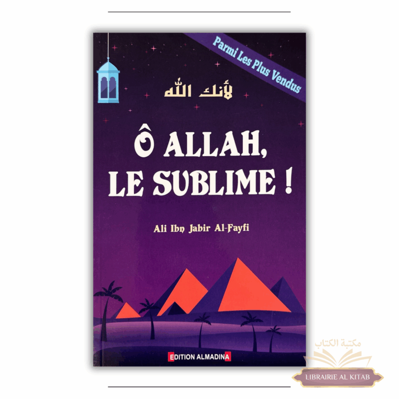 Ô Allah, Le Sublime - Tome 2 - Ali Ibn Jâbir Al-Fayfî - Al Madina