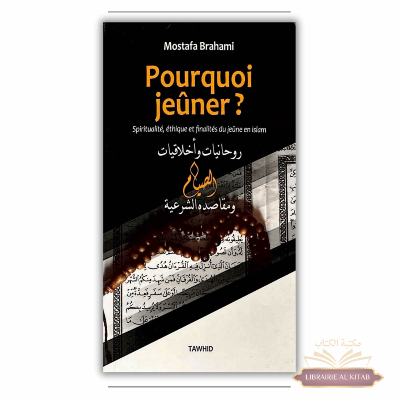 Pourquoi jeûner ? Relation Islam-argent, Spiritualité, éthique et finalités du jeûne en Islam - Mostafa Brahami - Tawhid