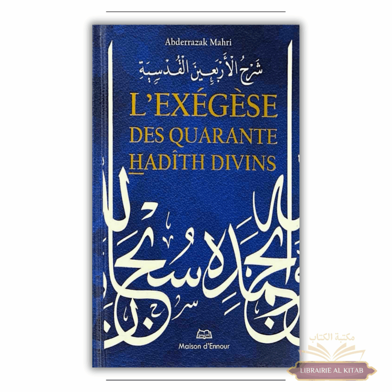 L’exégèse Des Quarante Hadîth Divins - Abderazzak Mahri - Maison D'Ennour