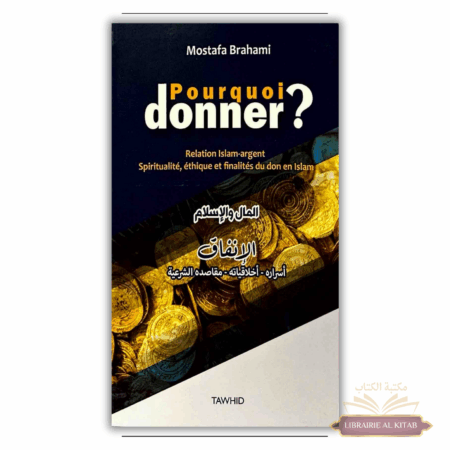 Pourquoi donner ? Relation Islam-argent, Spiritualité, éthique et finalités du don en Islam - Mostafa Brahami - Tawhid