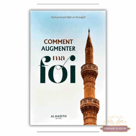 Comment augmenter ma Foi - Muhammad Sâlih Al-Munajjid - Al Hadith