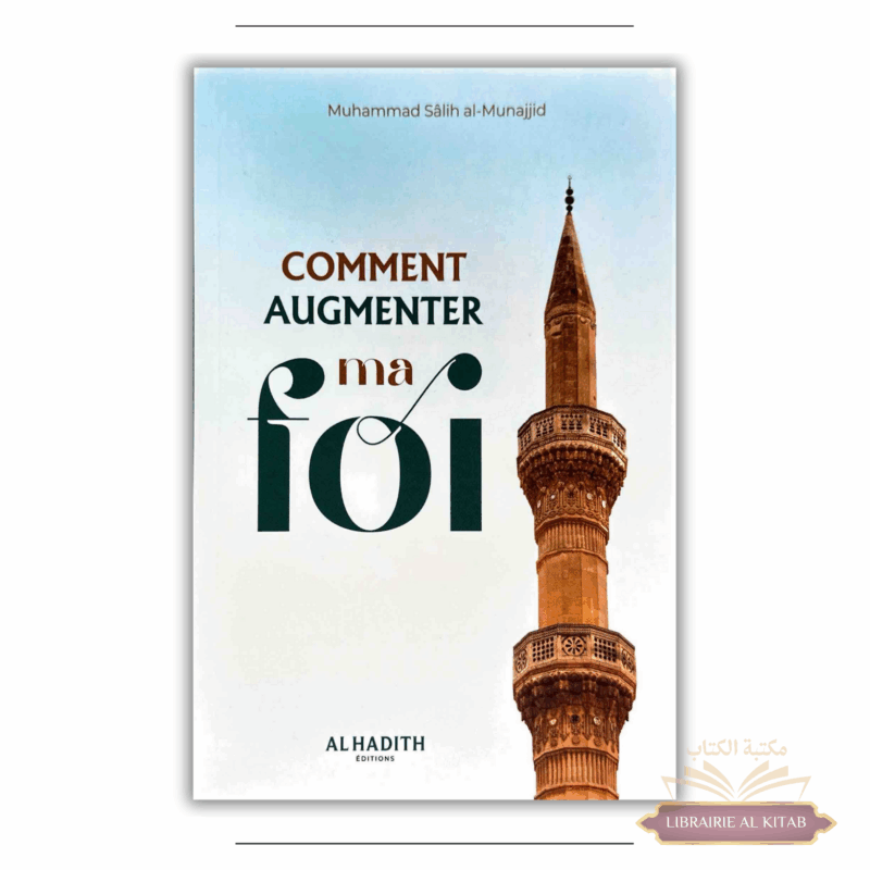 Comment augmenter ma Foi - Muhammad Sâlih Al-Munajjid - Al Hadith