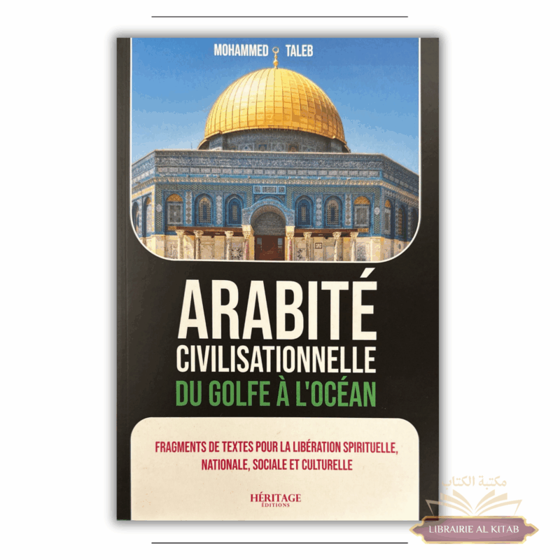 Arabité civilisationnelle du Golfe à l'Océan - Mohammed Taleb - Héritage