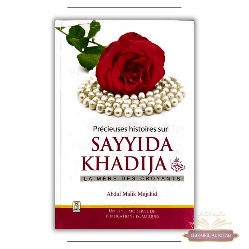 Précieuses histoires sur sayyida Khadija - la Mère des Croyants - Abdul Malik Mujahid - Darussalam