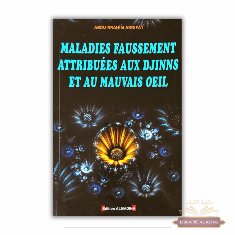 Maladies faussement attribuées aux djinns et au mauvais Œil - 'Abd Ar-Rahîm Arrifâ'î - Al Madina