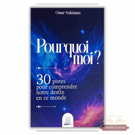 Pourquoi moi ? 30 pistes pour comprendre notre destin - Omar Suleiman - MuslimCity