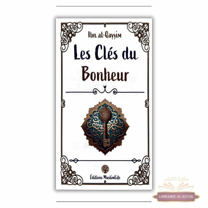 Les clés du bonheur - Ibn Al-Qayyim - Muslimlife