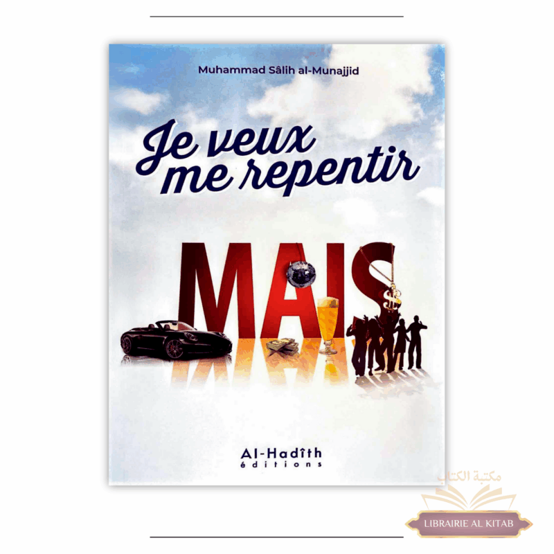 Je veux me repentir mais... - Muhammad Sâlih al-Munajjid - Al Hadith