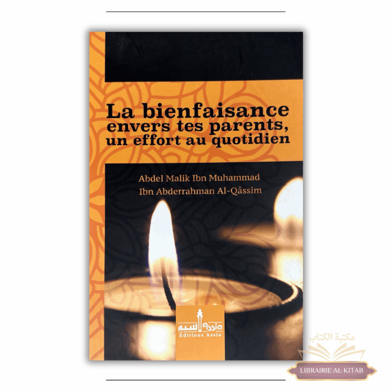 La bienfaisance envers tes parents, un effort au quotidien - Éditions Assia