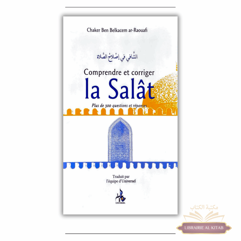 Comprendre et corriger la Salât - 300 questions réponses - Universel