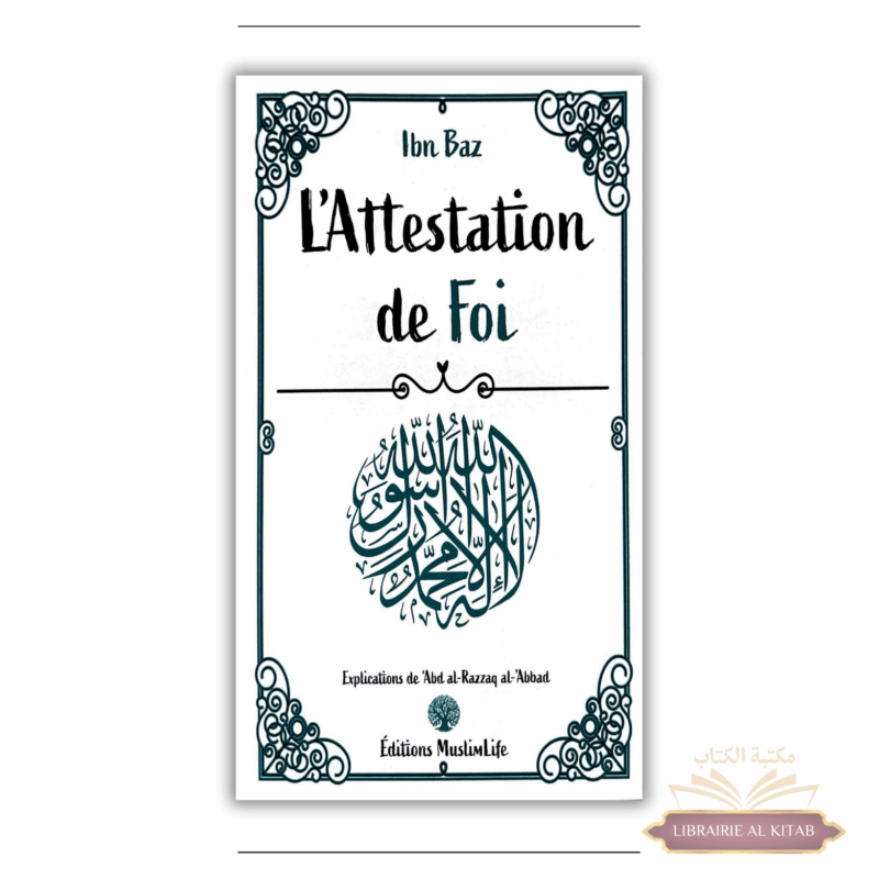 L'attestation de Foi - Ibn Baz & Abderrazzaq al-'Abbad - Muslimlife