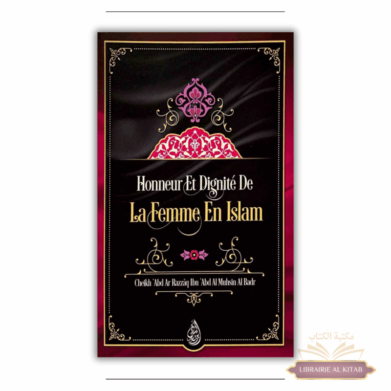 Honneur et dignité de la Femme en Islam - Shaykh 'Abd Ar-Razzâq Al Badr - Ibn Badis