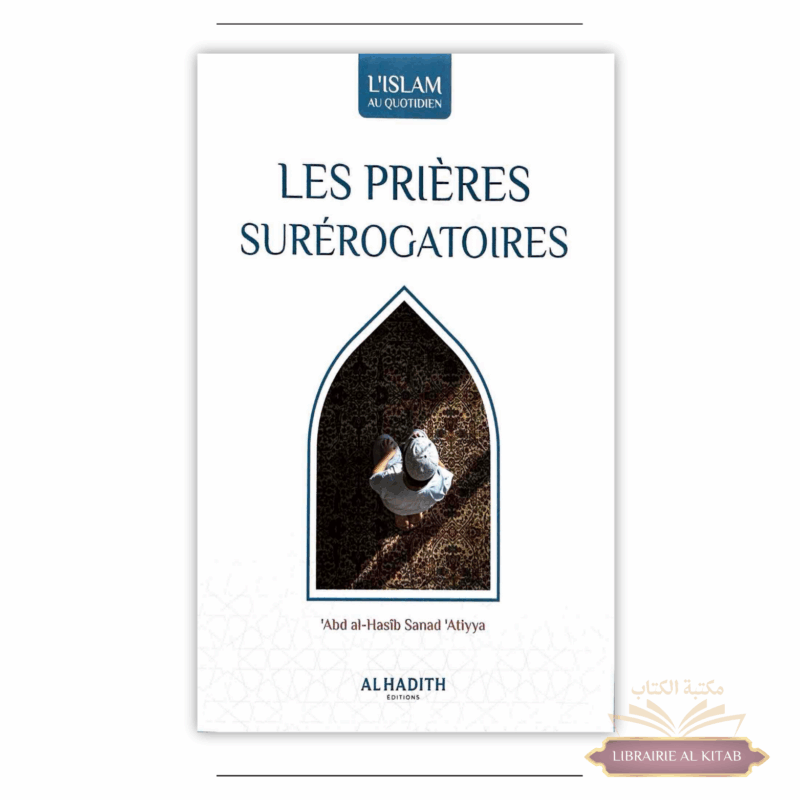 Les prières surérogatoires - 'Abd al-Hasîb Sanad 'Atiyya - Al Hadith