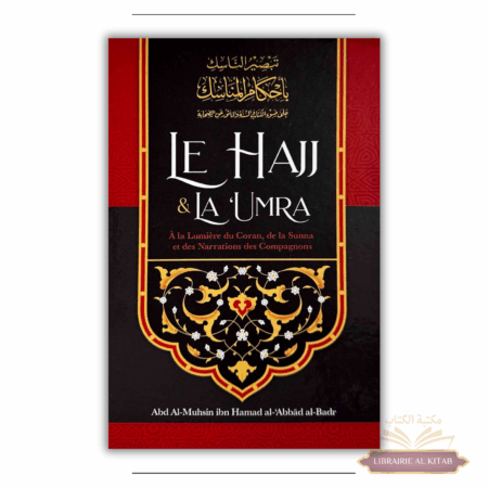 Le Hajj & la ‘Umra à la lumière du Coran et de la Sunna de Shaykh Abd Ar-Razzâq ibn 'Abd Al-Mubsin al-Badr - Ibn Badis