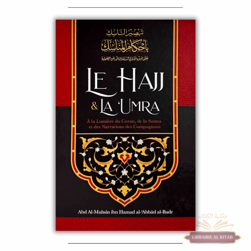 Le Hajj & la ‘Umra à la lumière du Coran et de la Sunna de Shaykh Abd Ar-Razzâq ibn 'Abd Al-Mubsin al-Badr - Ibn Badis