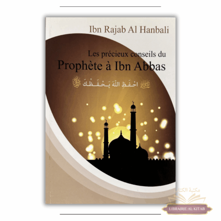 Les précieux conseils du Prophète à Ibn Abbas - Ibn Rajab Al Hanbali - Librairie El-Azhar