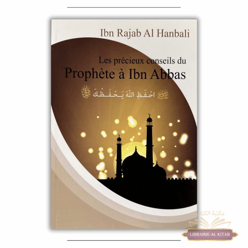 Les précieux conseils du Prophète à Ibn Abbas - Ibn Rajab Al Hanbali - Librairie El-Azhar